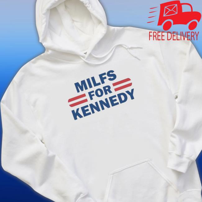 Nice Milfs For Kennedy 2023 shirt, hoodie, tank top, sweater and long sleeve t-shirt