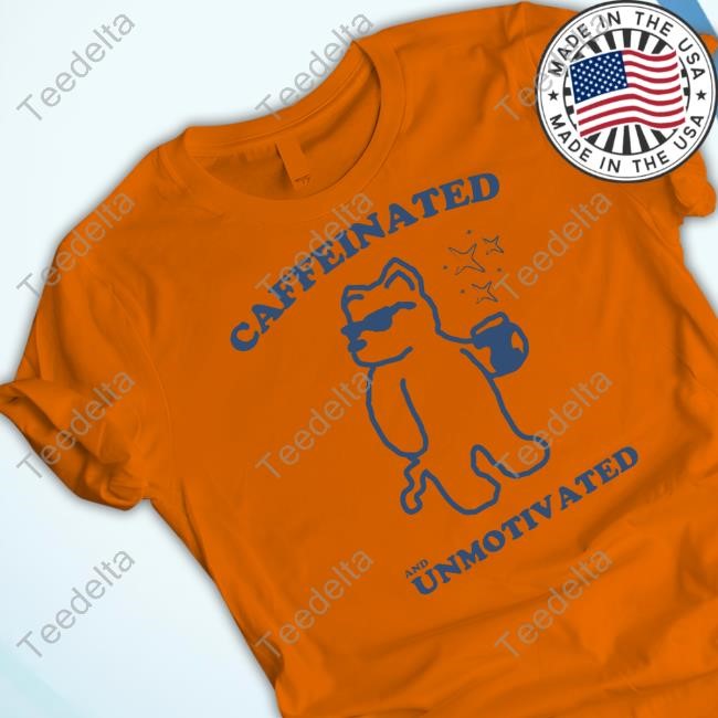 Slippywild Store Caffeinated And Unmotivated Bear T-Shirt,Hoodie,Sweatshirt