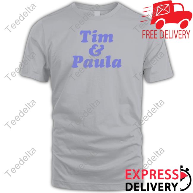 Tim And Paula Tee Shirts