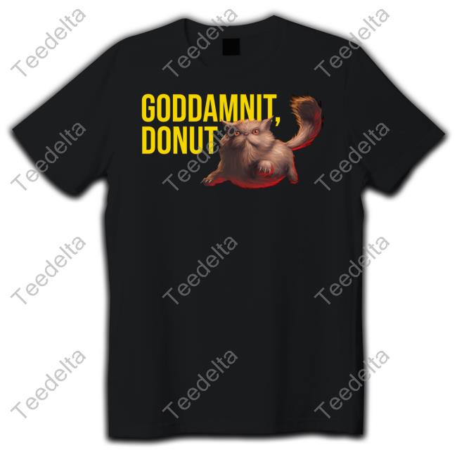 Dungeoncrawlercarl Goddamnit Donut Cat T-Shirt