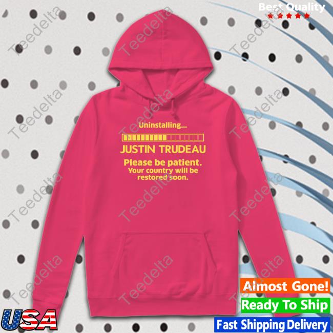Uninstalling Justin Trudeau Hoodie