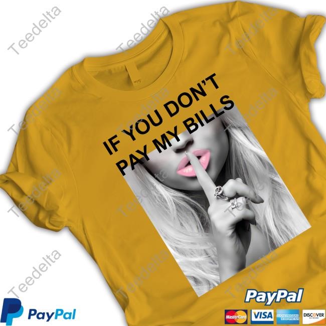 Sall Grover If You Don't Pay My Bills Tee If You Don't Pay My Bills Hoodie