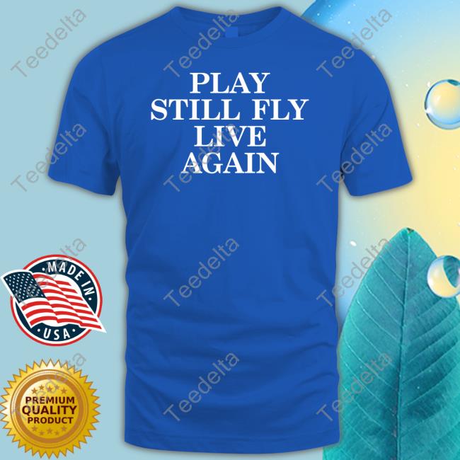Jeremy Depoyster Play Still Fly Live Again Hoodie Jeremy Depoyster Play Still Fly Live Again Hoodie