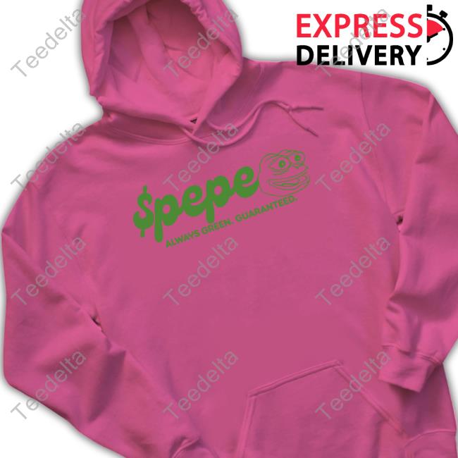 Pepes Tore Vip Pepe Always Green Guaranteed T Shirt Pepes Tore Vip Pepe Always Green Guaranteed Funny T Shirt