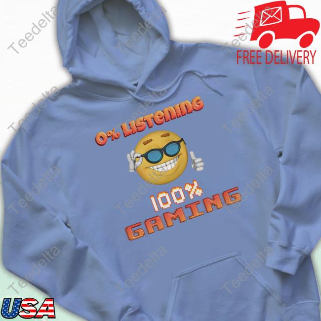 0% Listening 100% Gaming Shirts