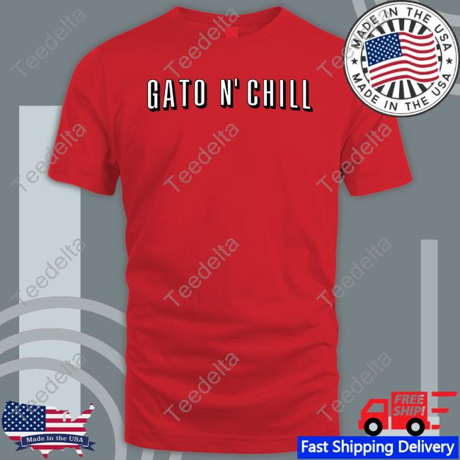 Gato N’ Chill Shirt Barstoolsports Store