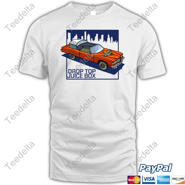Droptop Juicebox I'm From The City Where Our Stadiums Drop The Top Hoodie Sweatshirt