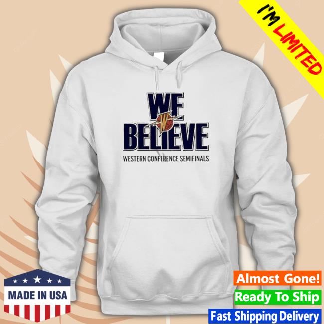 Official Golden State Warriors We Believe Western Conference Semifinals 2023 shirt