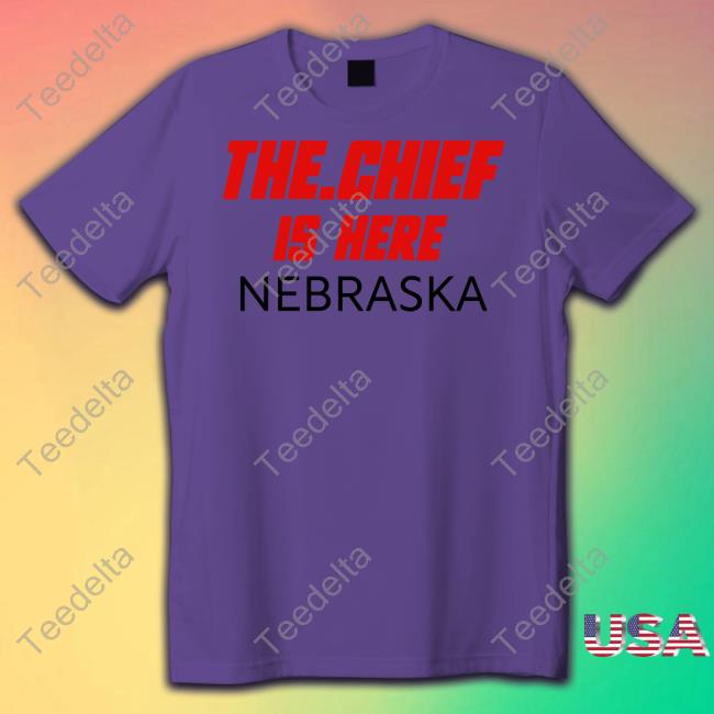 Thechiefborders Store The Chief Is Here Nebraska T-Shirt Chiefborders
