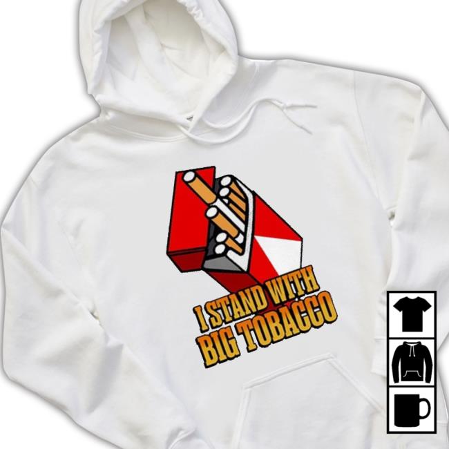 Trending I Stand With Big Tobacco Sweaters