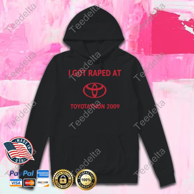 Poisonoutplant I Got Raped At Toyotathon 2009 T Shirt