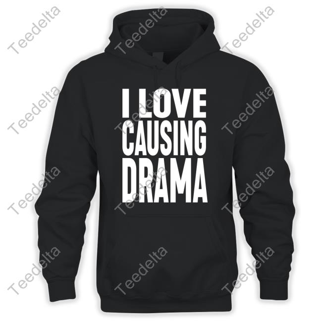 Jake Clark Wearing I Love Causing Drama Sweatshirt
