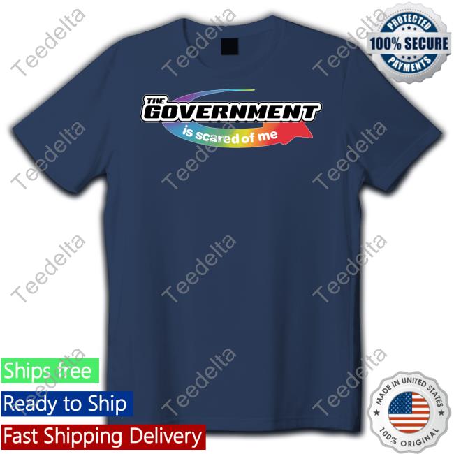 Luccainternational Shop The Government Is Scared Of Me Unisex T Shirt
