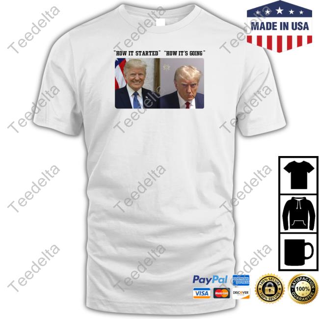 Unethicalthreads How It Started How It's Going Donald Trump Mugshot Long Sleeve T Shirt