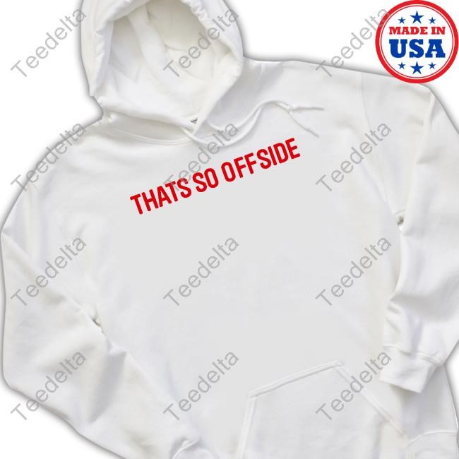Trendyteesmedia Thats So Offside T Shirts