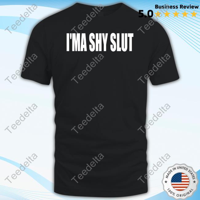 Beatking I'ma Shy Slut T Shirt
