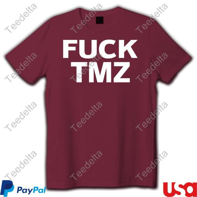 Fuck Tmz Tee Shirts