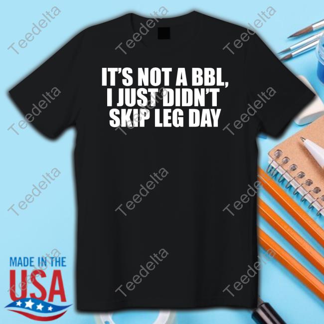 Heav3nlybodies It's Not A Bbl I Just Didn't Skip Led Day Tee