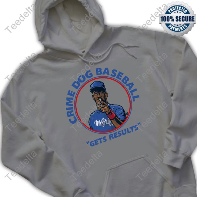 Breaking T Shop Fred Mcgriff Crime Dog Baseball Gets Results Funny T Shirt