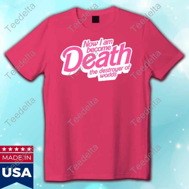 Barbie Now I Am Become Death The Destroyer Of Worlds Sweatshirt