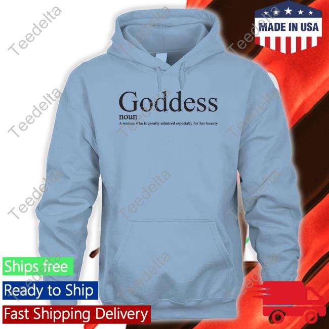Neiva Mara Goddess Noun A Woman Who Is Greatly Admired Especially For Her Beauty Tee Shirt Neivamax1