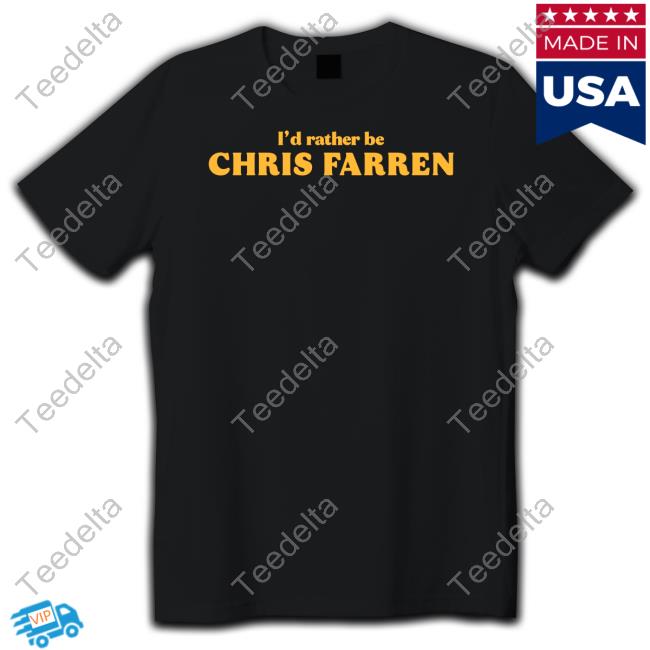 I'd Rather Be Chris Farren Shirts