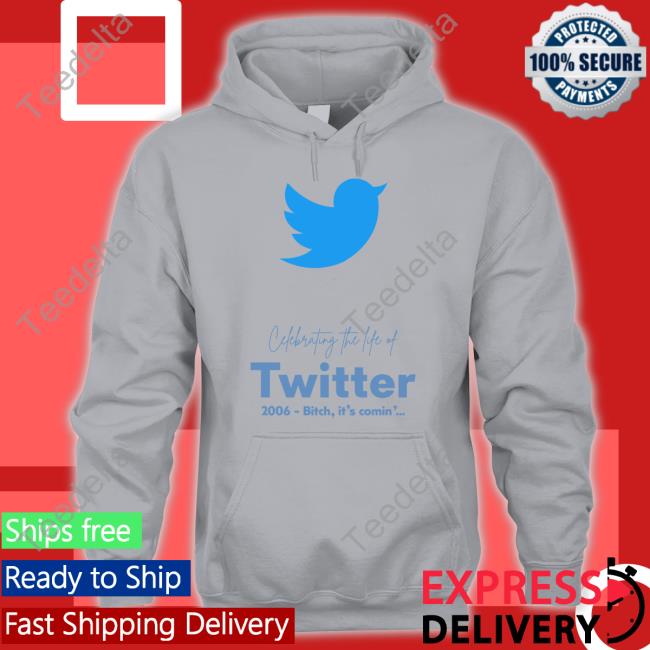 Cefebrating The Life Of Twitter 2006 Bitch It's Comin' Tee Cefebrating The Life Of Twitter 2006 Bitch It's Comin' Tee