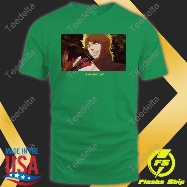 It Was Me Dio Shirt Phantom Blood Dio Brando New Shirt