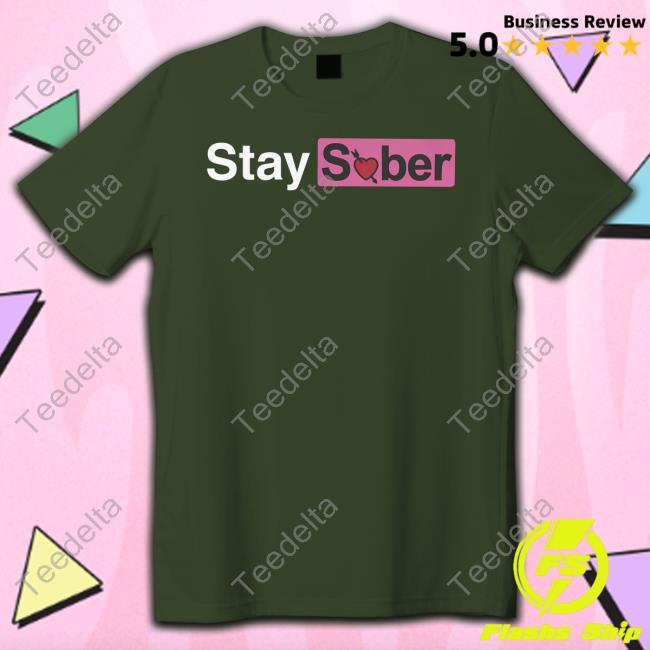 Valentine's Stay Sober You Idiot T Shirt