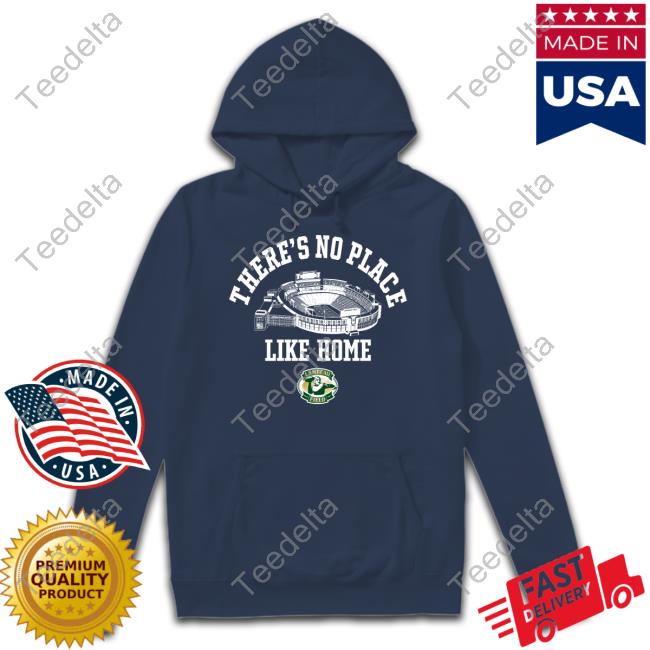 Lambeau Field There's No Place Like Home Long Sleeve T Shirt There's No Place Like Home Lambeau Field Tee