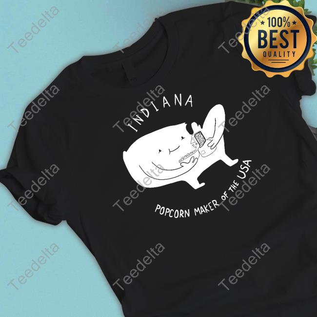 Indiana Popcorn Maker Of The Usa Shirt