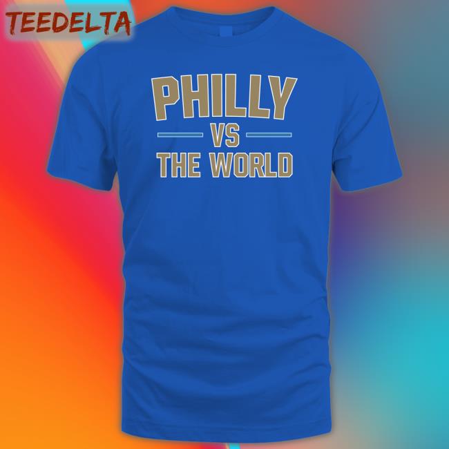Barstoolsports Philly Vs The World T Shirts Philly Vs The World Tee Barstoolsports Store The Union MLS Cup