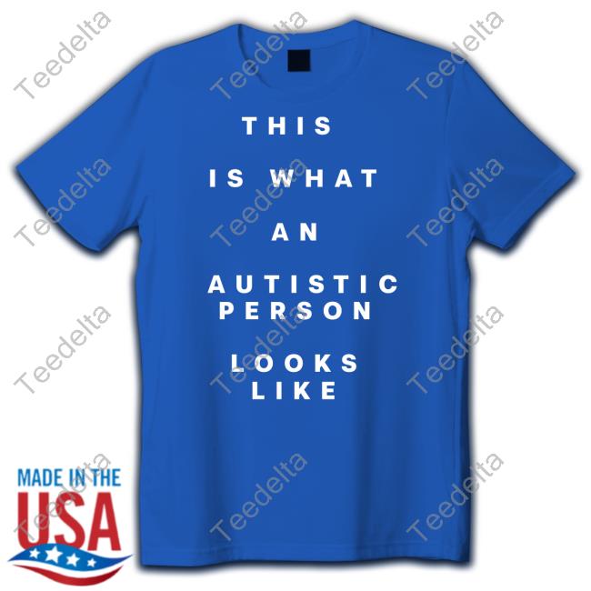 This Is What An Autistic Person Looks Like Shirt The Actuallyautistic Coach Matthew The Actuallyautistic Coach Matthew This Is What An Autistic Person Looks Like T Shirt