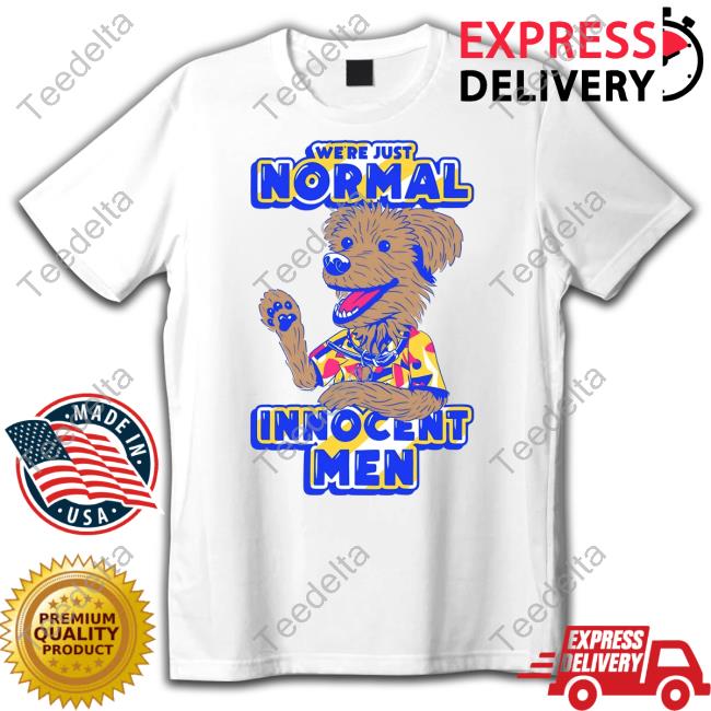 We're Just Normal Innocent Man T-Shirt