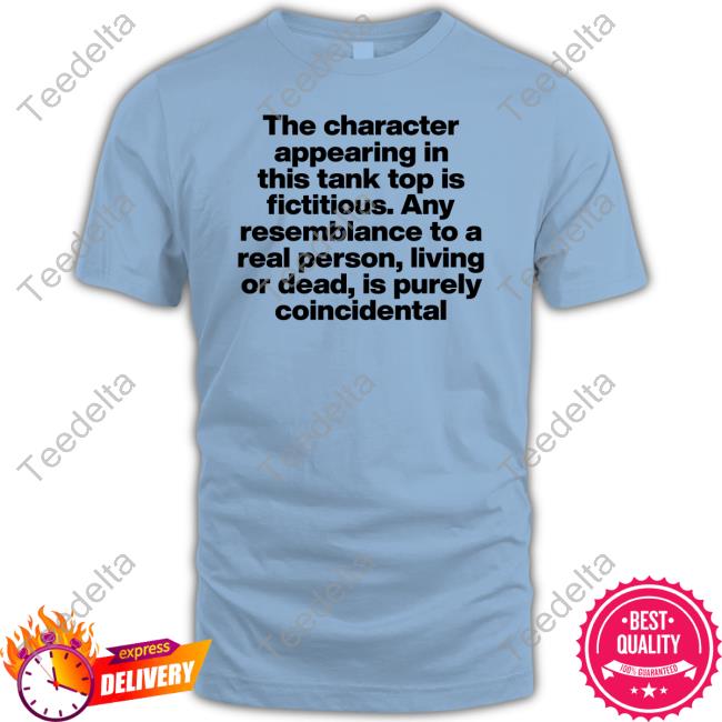 The Character Appearing In This Tank Top Is Fictitious. Any Resemblance To A Real Person, Living Or Dead, Is Purely Coincidental Hoodie