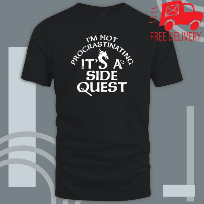 I’M Not Procrastinating It’S A Side Quest shirt, hoodie, tank top, sweater and long sleeve t-shirt