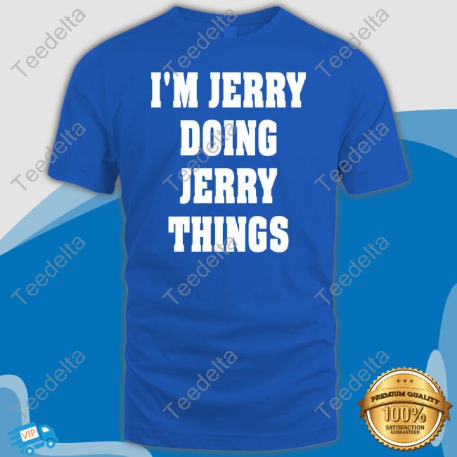 I'm Jerry Doing Jerry Things Long Sleeve Tee Shirt