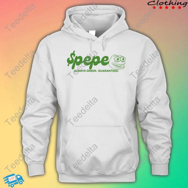 Pepes Tore Vip Pepe Always Green Guaranteed T Shirt Pepestorevip Pepe Always Green Guaranteed Long Sleeve Tee Shirt