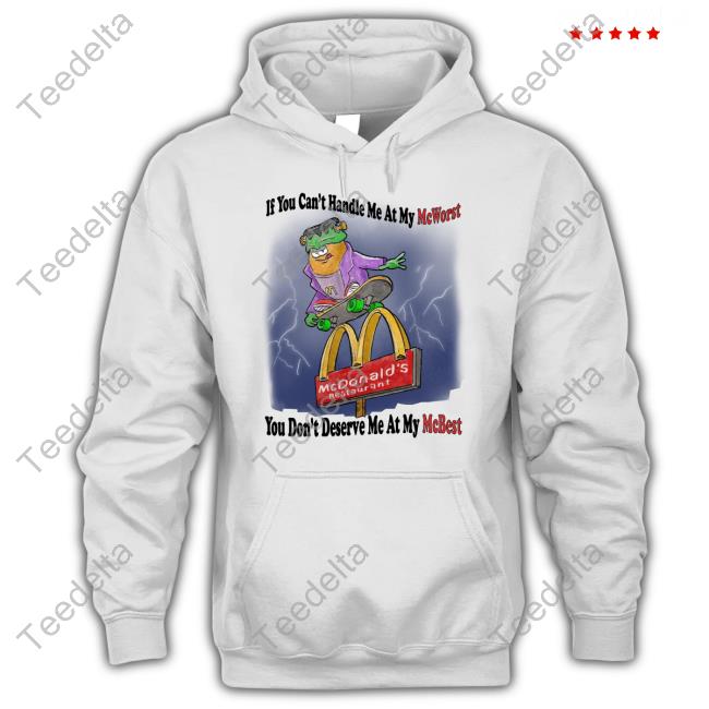 If You Can't Handle Me At My Mc Worst You Don't Deserve Me At My Mc Best T Shirt