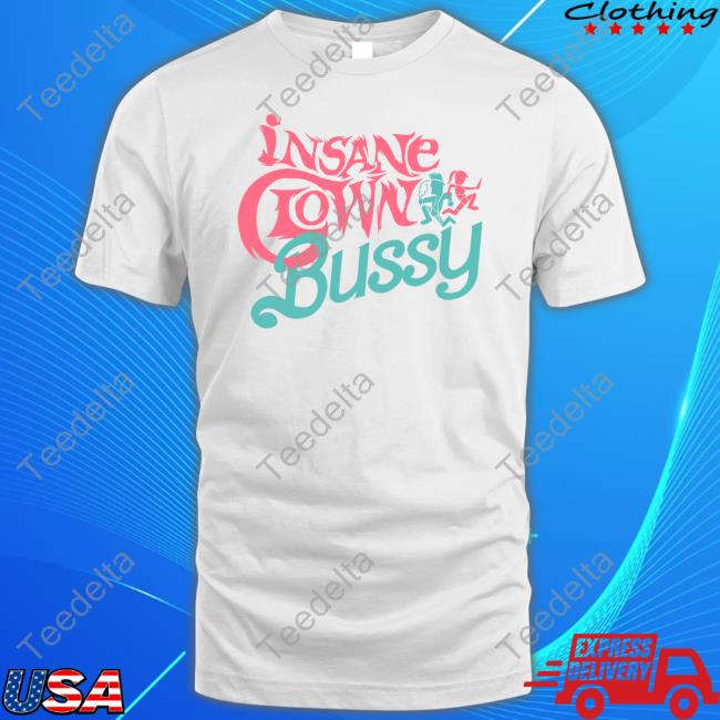 Official Insane Clown Bussy Shirt
