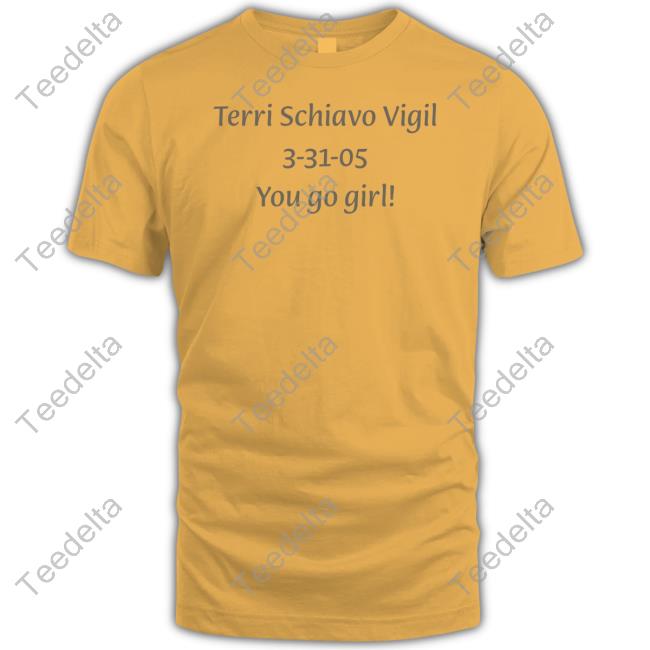 Gretchen Felker-Martin Terri Schiavo Vigil 3-31-05 You Go Girl Tee Shirt