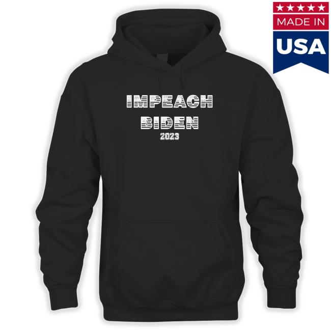 Official Impeach Joe Biden 2023 shirt, hoodie, tank top, sweater and long sleeve t-shirt Official Impeach Joe Biden 2023 shirt, hoodie, tank top, sweater and long sleeve t-shirt