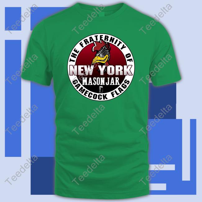 Bullward The Fraternity Of New York Mason Jar Gamecock Flags Shirts