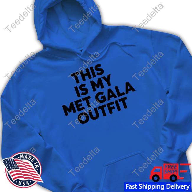Polychrome Goods Store This Is My Met Gala Outfit Shirt