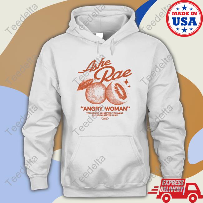 Ashe Rae Angry Woman You Can Do Whatever You Want I'll Do Whatever I Like Long Sleeve Shirt