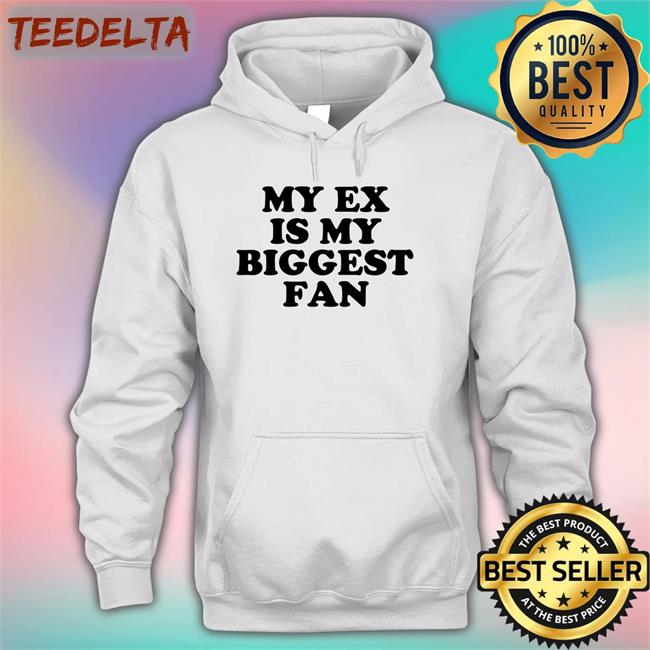 Moximimi My Ex Is My Biggest Fan Hoodie