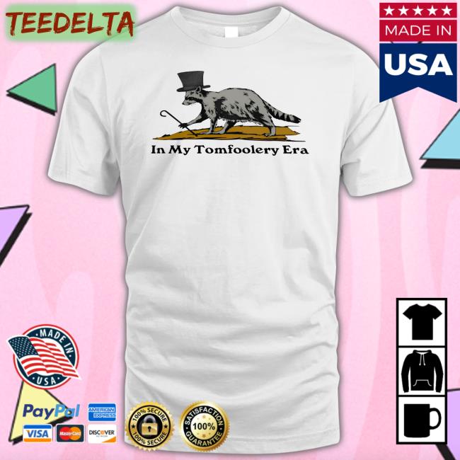 Shitheadsteve In My Tomfoolery Era Shirt