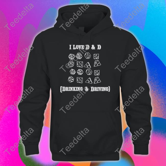 I Love D And D Drinking And Driving Tee
