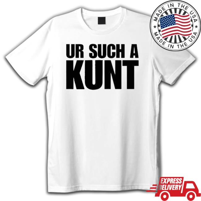 Official Ur Such A Kunt Long Sleeve T Shirt