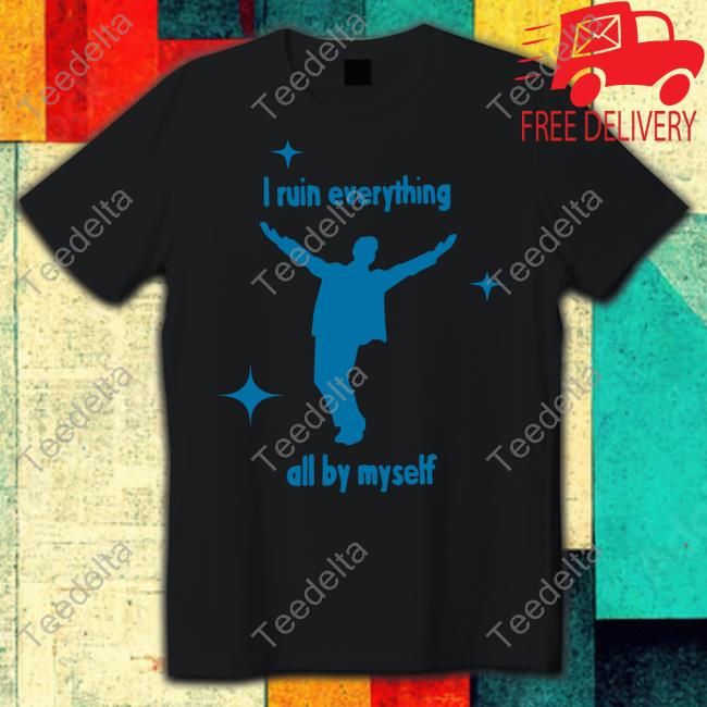 I Ruin Everything All By Myself Hooded Sweatshirt